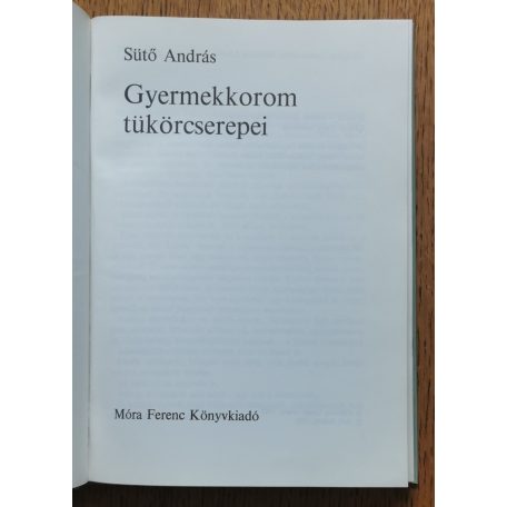 Sütő András: Gyermekkorom tükörcserepei