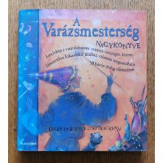   A varázsmesterség nagykönyve - Amelyben a varázslótanonc számos varázsigét, főzetet, fantasztikus kalandokat találhat, valamint megtanulhatja 50 bűvös dolog elkészítését