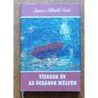 Jean-Albert Foex: Tízezer év az óceánok mélyén 