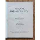 Máday Béla, Dr., (szerk.): Merjünk magyarok lenni! - Idézetek Teleki Pál beszédeiből, írásaiból