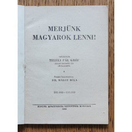 Máday Béla, Dr., (szerk.): Merjünk magyarok lenni! - Idézetek Teleki Pál beszédeiből, írásaiból