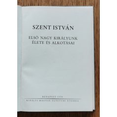   Hóman Bálint: Szent István - Első nagy királyunk élete és alkotásai (1938)
