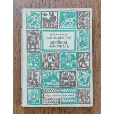 Móra Ferenc: Rab ember fiai - Mindenki Jánoskája