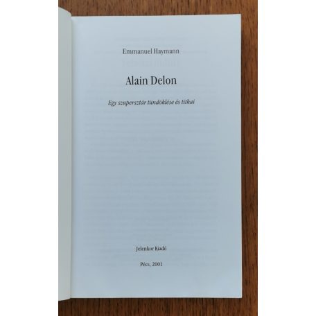 Emmanuel Haymann: Alain Delon- Egy szupersztár tündöklése és titkai 