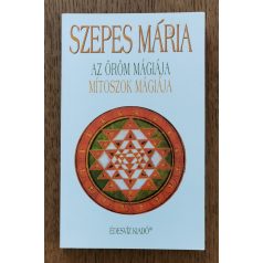 Szepes Mária: Az öröm mágiája - Mítoszok mágiája
