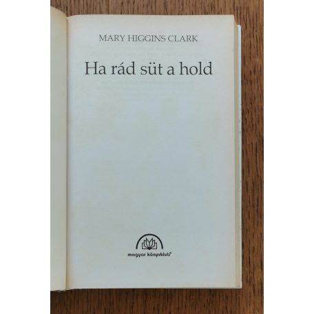 Mary Higgins Clark: Ha rád süt a hold 