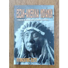   Balogh "Sánta Őz" Csaba: Az észak-amerikai indiánok titokzatos élete 