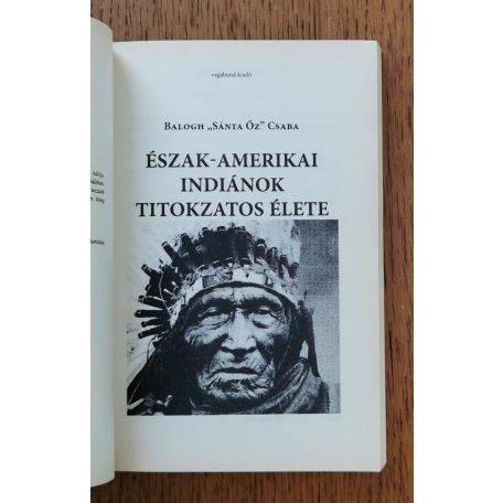 Balogh "Sánta Őz" Csaba: Az észak-amerikai indiánok titokzatos élete 