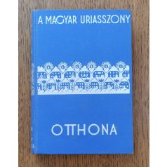    Szegedy-Maszák Aladárné és Stumpf Károlyné (szerk.): A magyar úriasszony otthona