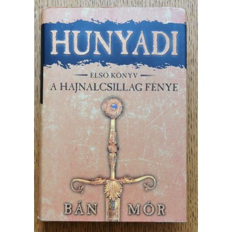 Bán Mór: A Hajnalcsillag fénye - Hunyadi első könyv 