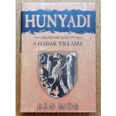 Bán Mór: A hadak villáma - Hunyadi negyedik könyv 
