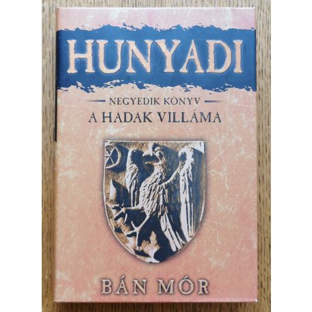 Bán Mór: A hadak villáma - Hunyadi negyedik könyv 