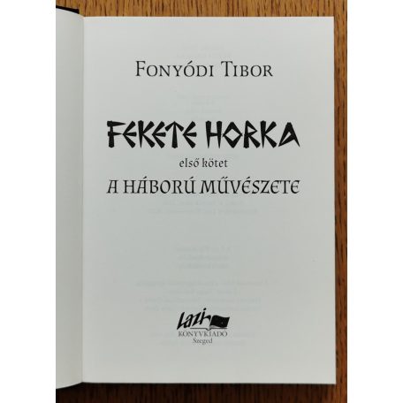 Fonyódi Tibor: Fekete Horka I-II. (A háború művészete; Ármány éneke)