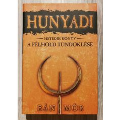 Bán Mór: A félhold tündöklése - Hunyadi hetedik könyv