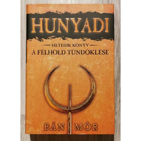 Bán Mór: A félhold tündöklése - Hunyadi hetedik könyv