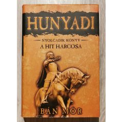 Bán Mór: A hit harcosa - Hunyadi nyolcadik könyv