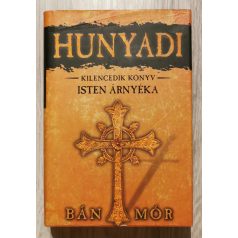 Bán Mór: Isten árnyéka - Hunyadi kilencedik könyv