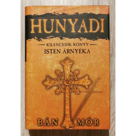 Bán Mór: Isten árnyéka - Hunyadi kilencedik könyv