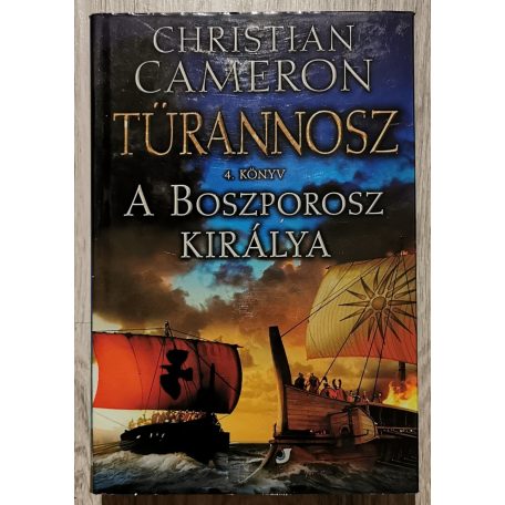 Christian Cameron: Türannosz 4. - A Boszporosz királya  
