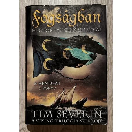 Tim Severin: Fogságban - Hector Lynch kalandjai (A Renegát-sorozat 1. könyv)