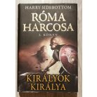 Harry Sidebottom: Királyok Királya - Róma harcosa 2. könyv