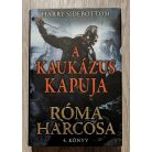 Harry Sidebottom: A Kaukázus kapuja - Róma harcosa - 4. könyv