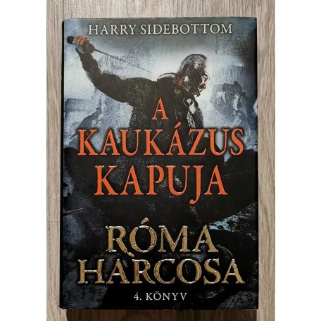 Harry Sidebottom: A Kaukázus kapuja - Róma harcosa - 4. könyv