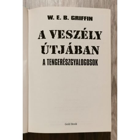 W. E. B. Griffin: A tengerészgyalogosok 8. könyv- A veszély útjában