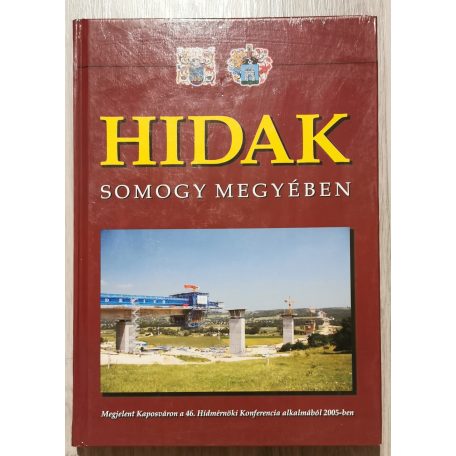 Hajós Bence-Szabó László-Szilágyi József-Tóth Ernő, Dr.: Hidak Somogy megyében
