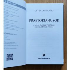   Guy De La Bédoyére: Praetorianusok - A római császári testőrség felemelkedése és bukása