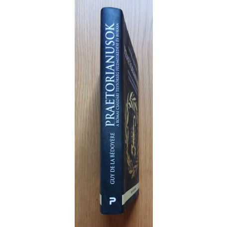 Guy De La Bédoyére: Praetorianusok - A római császári testőrség felemelkedése és bukása