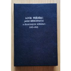   Louis Frédéric: Japán hétköznapjai a szamurájok korában 1185-1603