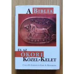   Cyrus H. Gordon – Gary A. Rendsburg:  A Biblia és az ókori Közel-Kelet