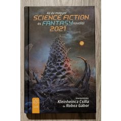   Kleinheincz Csilla - Roboz Gábor: Az év magyar science fiction és fantasy novellái 2021