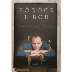 Bödőcs Tibor: Addig se iszik