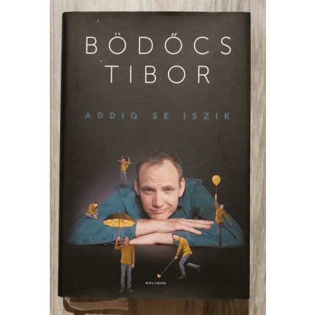 Bödőcs Tibor: Addig se iszik