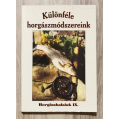   Oggolder Gergely (szerk.): Különféle horgászmódszereink (Horgászhalaink IX.)