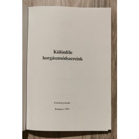 Oggolder Gergely (szerk.): Különféle horgászmódszereink (Horgászhalaink IX.)