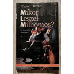   Nógrádi Bence: Mikor leszel milliomos? Az üzletépítés kézikönyve I. - Dedikált