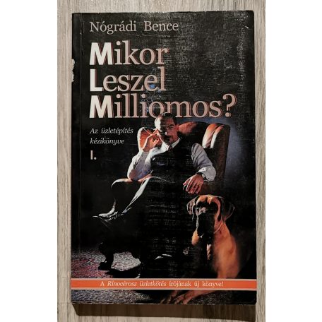 Nógrádi Bence: Mikor leszel milliomos? Az üzletépítés kézikönyve I. - Dedikált