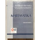 Egységes érettségi feladatgyűjtemény Matematika - Megoldások I-III.