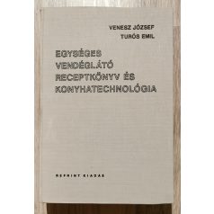   Venesz József-Turós Emil: Egységes vendéglátó receptkönyv és konyhatechnológia (reprint)