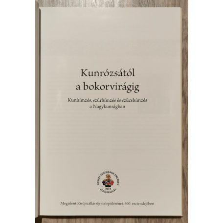Kunrózsától a bokorvirágig - Kunhímzés, szűrhímzés és szűcshímzés a Nagykunságban