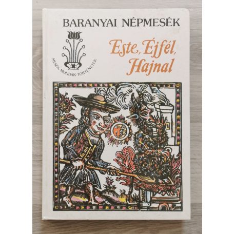 Banó István (szerk.): Este, éjfél, hajnal (Baranyai népmesék)