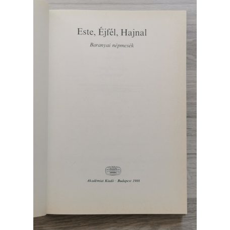 Banó István (szerk.): Este, éjfél, hajnal (Baranyai népmesék)