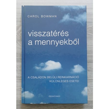 Carol Bowman: Visszatérés a mennyekből - A családon belüli reinkarnáció különleges..