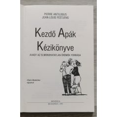   Pierre Antilogus - Jean-Louis Festjens: Kezdő apák kézikönyve avagy az elmondhatatlan örömök forrása