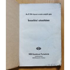   Szerelési és karbantartási utasítás alkatrészjegyzékkel - Az E 516 típusú arató-cséplő gép 