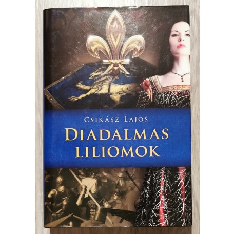 Csikász Lajos: Diadalmas liliomok (Anjou-lobogók 2- kötet)
