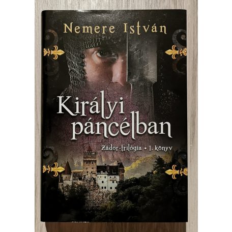 Nemere István: Zádor-trilógia 1-3. (Királyi páncélban, Vér és korom, A fogoly király)